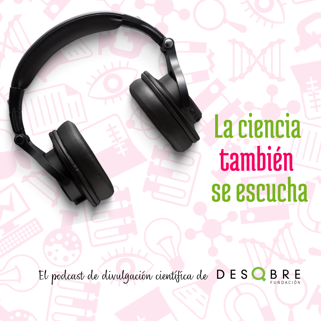 La Fundación Descubre ha estrenado la serie de podcasts ‘La ciencia también se escucha’, disponible en la plataforma Spotify