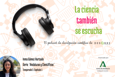 La ciencia también se escucja. Andaluzas y científicas, con Inma Gómez